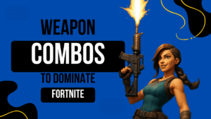 Weapon Combos That Dominate in Fortnite